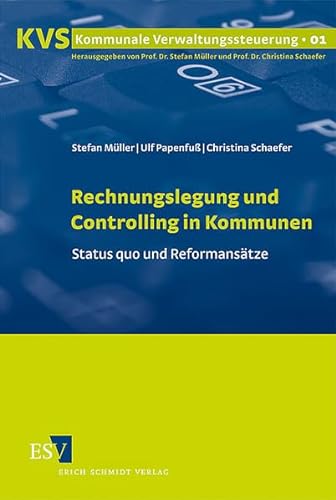 Rechnungslegung und Controlling in Kommunen: Status quo und Reformansätze (Kommunale Verwaltungssteuerung) von Erich Schmidt Verlag